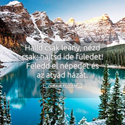Picture 05 - Zsoltárok 45:11 KAR - Halld csak leány, nézd csak; hajtsd ide - Bible Verse Picture