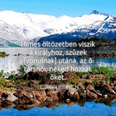 Picture 05 - Zsoltárok 45:15 KAR - Hímes öltözetben viszik a királyhoz, szûzek - Bible Verse Picture
