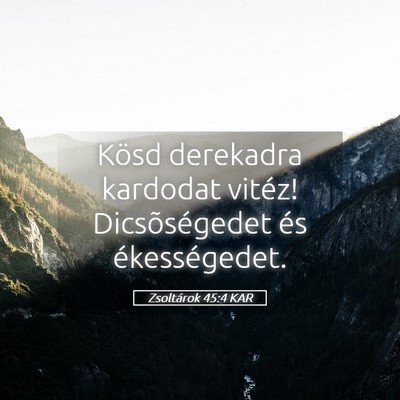 Picture 05 - Zsoltárok 45:4 KAR - Kösd derekadra kardodat vitéz! Dicsõségedet - Bible Verse Picture