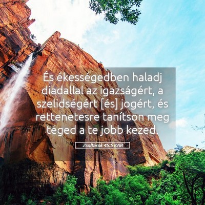 Picture 05 - Zsoltárok 45:5 KAR - És ékességedben haladj diadallal az - Bible Verse Picture