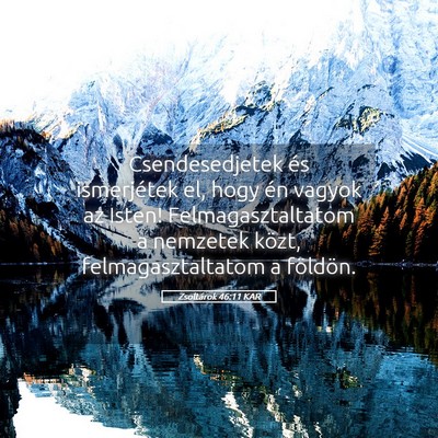Picture 05 - Zsoltárok 46:11 KAR - Csendesedjetek és ismerjétek el, hogy én - Bible Verse Picture