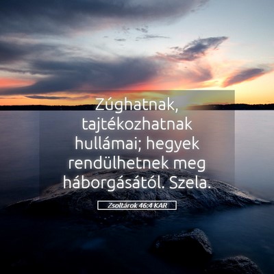 Picture 05 - Zsoltárok 46:4 KAR - Zúghatnak, tajtékozhatnak hullámai; hegyek - Bible Verse Picture