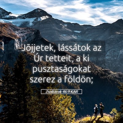 Picture 05 - Zsoltárok 46:9 KAR - Jõjjetek, lássátok az Úr tetteit, a ki - Bible Verse Picture