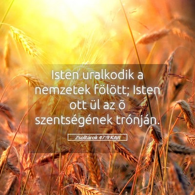 Picture 05 - Zsoltárok 47:9 KAR - Isten uralkodik a nemzetek fölött; Isten ott - Bible Verse Picture