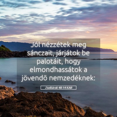 Picture 05 - Zsoltárok 48:14 KAR - Jól nézzétek meg sánczait, járjátok be - Bible Verse Picture