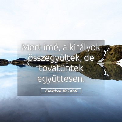 Picture 05 - Zsoltárok 48:5 KAR - Mert ímé, a királyok összegyûltek, de - Bible Verse Picture