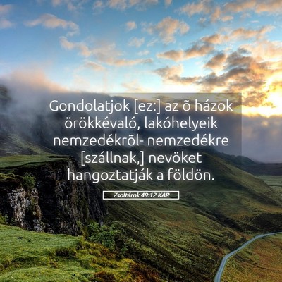 Picture 05 - Zsoltárok 49:12 KAR - Gondolatjok [ez:] az õ házok örökkévaló, - Bible Verse Picture