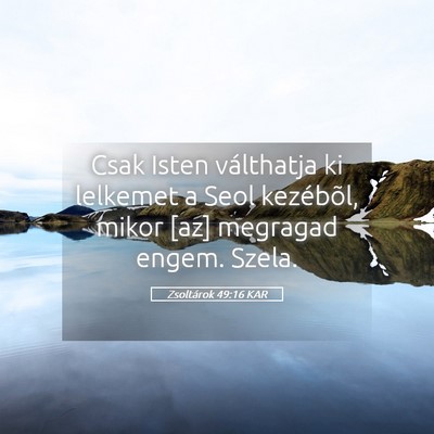 Picture 05 - Zsoltárok 49:16 KAR - Csak Isten válthatja ki lelkemet a Seol - Bible Verse Picture