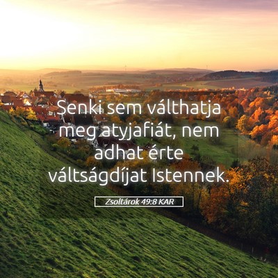 Picture 05 - Zsoltárok 49:8 KAR - Senki sem válthatja meg atyjafiát, nem adhat - Bible Verse Picture