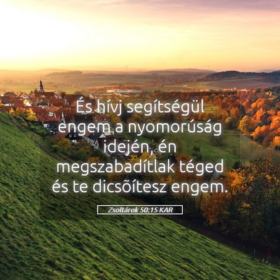Picture 05 - Zsoltárok 50:15 KAR - És hívj segítségül engem a nyomorúság - Bible Verse Picture