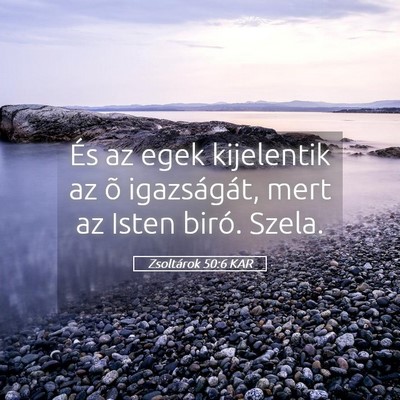 Picture 05 - Zsoltárok 50:6 KAR - És az egek kijelentik az õ igazságát, mert az - Bible Verse Picture