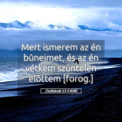 Picture 05 - Zsoltárok 51:5 KAR - Mert ismerem az én bûneimet, és az én vétkem - Bible Verse Picture