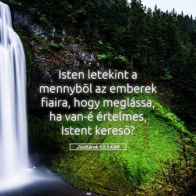 Picture 05 - Zsoltárok 53:3 KAR - Isten letekint a mennybõl az emberek fiaira, - Bible Verse Picture