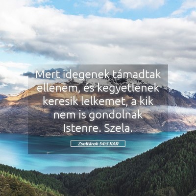 Picture 05 - Zsoltárok 54:5 KAR - Mert idegenek támadtak ellenem, és kegyetlenek - Bible Verse Picture