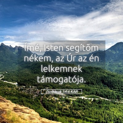 Picture 05 - Zsoltárok 54:6 KAR - Ímé, Isten segítõm nékem, az Úr az én - Bible Verse Picture