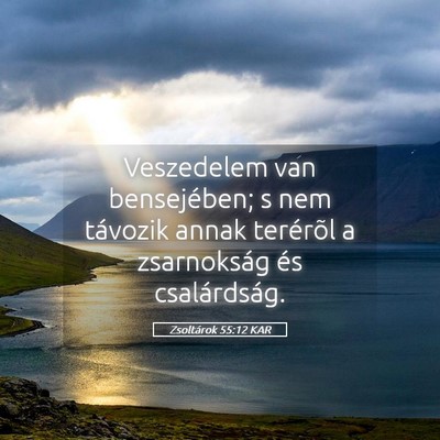 Picture 05 - Zsoltárok 55:12 KAR - Veszedelem van bensejében; s nem távozik annak - Bible Verse Picture