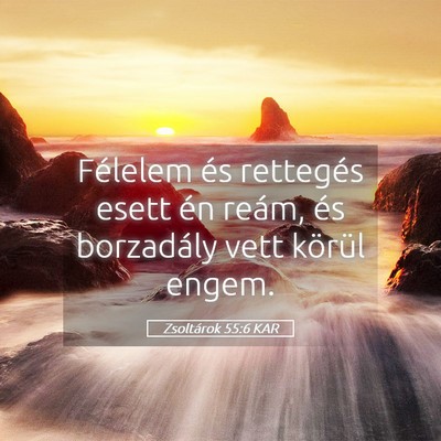 Picture 05 - Zsoltárok 55:6 KAR - Félelem és rettegés esett én reám, és - Bible Verse Picture