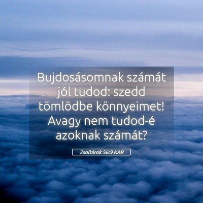 Picture 05 - Zsoltárok 56:9 KAR - Bujdosásomnak számát jól tudod: szedd - Bible Verse Picture