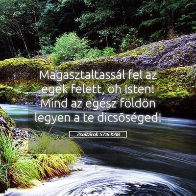 Picture 05 - Zsoltárok 57:6 KAR - Magasztaltassál fel az egek felett, oh Isten! - Bible Verse Picture