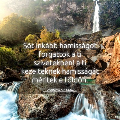 Picture 05 - Zsoltárok 58:3 KAR - Sõt inkább hamisságot forgattok a ti - Bible Verse Picture