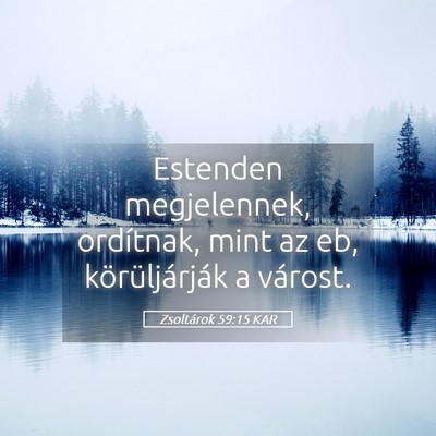 Picture 05 - Zsoltárok 59:15 KAR - Estenden megjelennek, ordítnak, mint az eb, - Bible Verse Picture