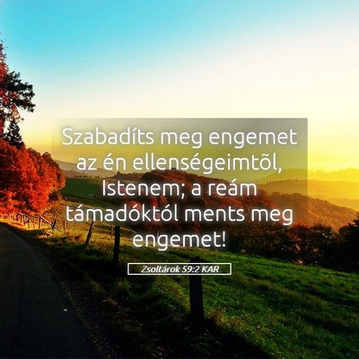 Picture 05 - Zsoltárok 59:2 KAR - Szabadíts meg engemet az én ellenségeimtõl, - Bible Verse Picture
