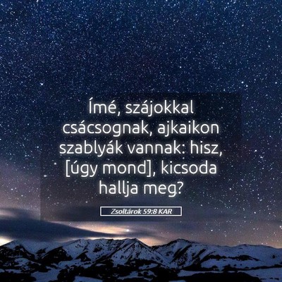 Picture 05 - Zsoltárok 59:8 KAR - Ímé, szájokkal csácsognak, ajkaikon szablyák - Bible Verse Picture