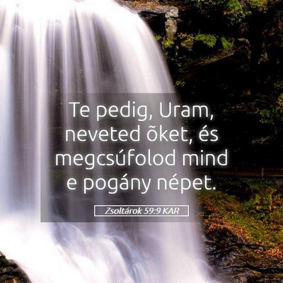 Picture 05 - Zsoltárok 59:9 KAR - Te pedig, Uram, neveted õket, és megcsúfolod - Bible Verse Picture
