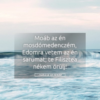 Picture 05 - Zsoltárok 60:10 KAR - Moáb az én mosdómedenczém, Edomra vetem az - Bible Verse Picture
