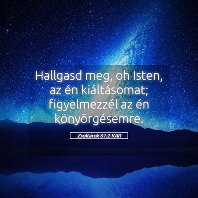 Picture 05 - Zsoltárok 61:2 KAR - Hallgasd meg, oh Isten, az én kiáltásomat; - Bible Verse Picture