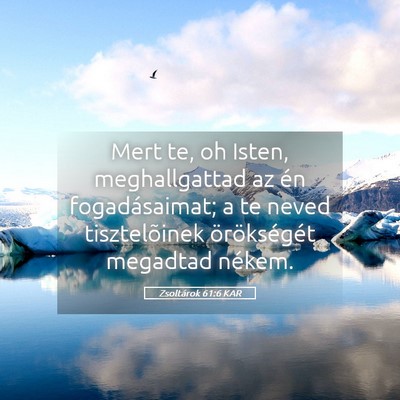 Picture 05 - Zsoltárok 61:6 KAR - Mert te, oh Isten, meghallgattad az én - Bible Verse Picture