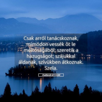 Picture 05 - Zsoltárok 62:5 KAR - Csak arról tanácskoznak, mimódon vessék õt - Bible Verse Picture