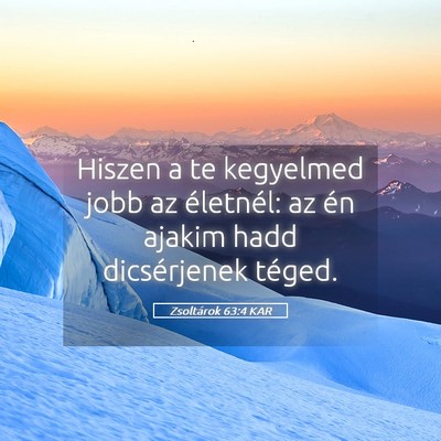 Picture 05 - Zsoltárok 63:4 KAR - Hiszen a te kegyelmed jobb az életnél: az én - Bible Verse Picture