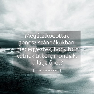 Picture 05 - Zsoltárok 64:6 KAR - Megátalkodottak gonosz szándékukban; - Bible Verse Picture