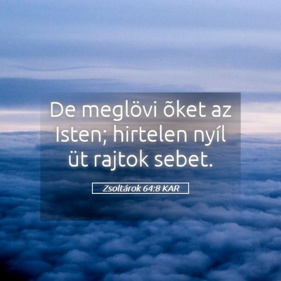 Picture 05 - Zsoltárok 64:8 KAR - De meglövi õket az Isten; hirtelen nyíl üt - Bible Verse Picture