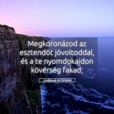 Picture 05 - Zsoltárok 65:12 KAR - Megkoronázod az esztendõt jóvoltoddal, és a - Bible Verse Picture