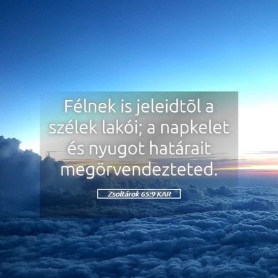 Picture 05 - Zsoltárok 65:9 KAR - Félnek is jeleidtõl a szélek lakói; a - Bible Verse Picture