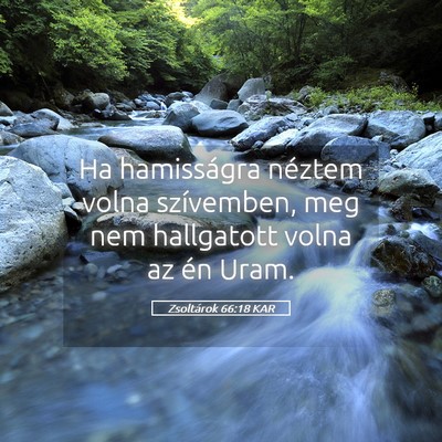 Picture 05 - Zsoltárok 66:18 KAR - Ha hamisságra néztem volna szívemben, meg nem - Bible Verse Picture