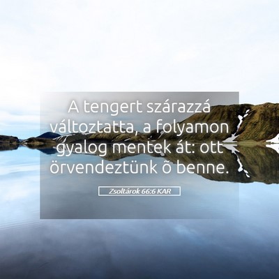 Picture 05 - Zsoltárok 66:6 KAR - A tengert szárazzá változtatta, a folyamon - Bible Verse Picture