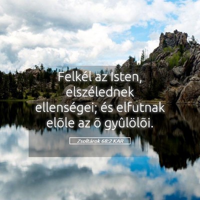 Picture 05 - Zsoltárok 68:2 KAR - Felkél az Isten, elszélednek ellenségei; és - Bible Verse Picture