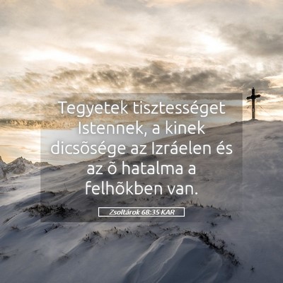 Picture 05 - Zsoltárok 68:35 KAR - Tegyetek tisztességet Istennek, a kinek - Bible Verse Picture