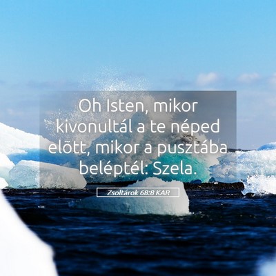 Picture 05 - Zsoltárok 68:8 KAR - Oh Isten, mikor kivonultál a te néped elõtt, - Bible Verse Picture