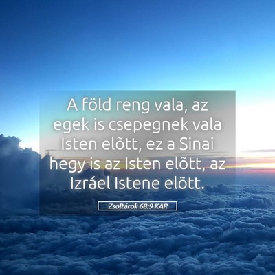 Picture 05 - Zsoltárok 68:9 KAR - A föld reng vala, az egek is csepegnek vala - Bible Verse Picture