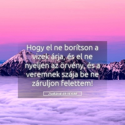 Picture 05 - Zsoltárok 69:16 KAR - Hogy el ne borítson a vizek árja, és el ne - Bible Verse Picture