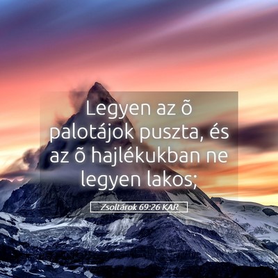 Picture 05 - Zsoltárok 69:26 KAR - Legyen az õ palotájok puszta, és az õ - Bible Verse Picture