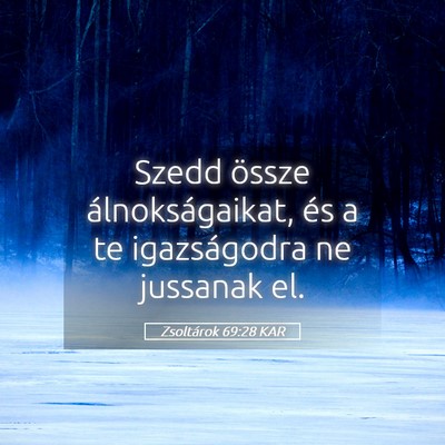 Picture 05 - Zsoltárok 69:28 KAR - Szedd össze álnokságaikat, és a te - Bible Verse Picture