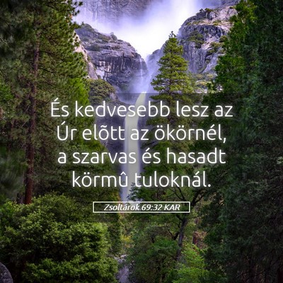 Picture 05 - Zsoltárok 69:32 KAR - És kedvesebb lesz az Úr elõtt az ökörnél, a - Bible Verse Picture
