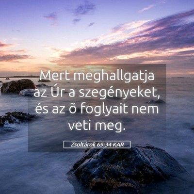 Picture 05 - Zsoltárok 69:34 KAR - Mert meghallgatja az Úr a szegényeket, és az - Bible Verse Picture
