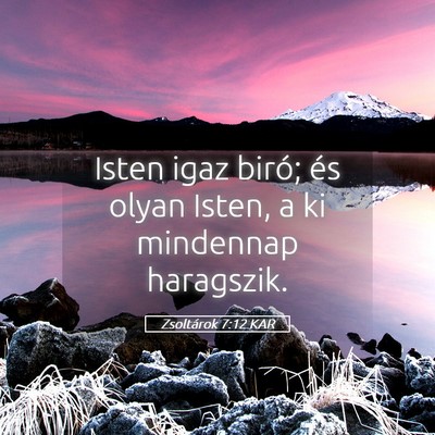 Picture 05 - Zsoltárok 7:12 KAR - Isten igaz biró; és olyan Isten, a ki mindennap - Bible Verse Picture
