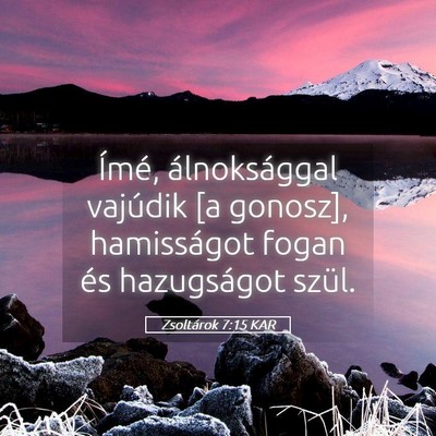 Picture 05 - Zsoltárok 7:15 KAR - Ímé, álnoksággal vajúdik [a gonosz], - Bible Verse Picture